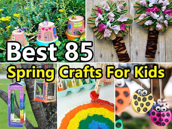Best 85 Easy & Fun Spring Crafts For Kids In 2023